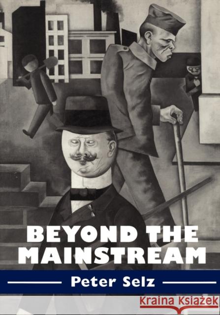 Beyond the Mainstream: Essays on Modern and Contemporary Art Selz, Peter 9780521556248 Cambridge University Press