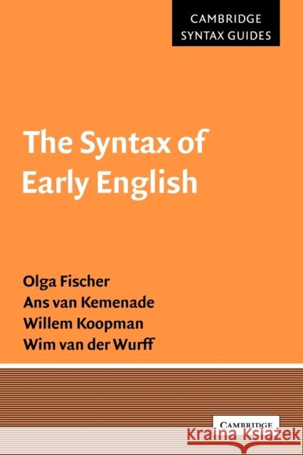 The Syntax of Early English Olga Fischer Ans Van Kemenade 9780521556262