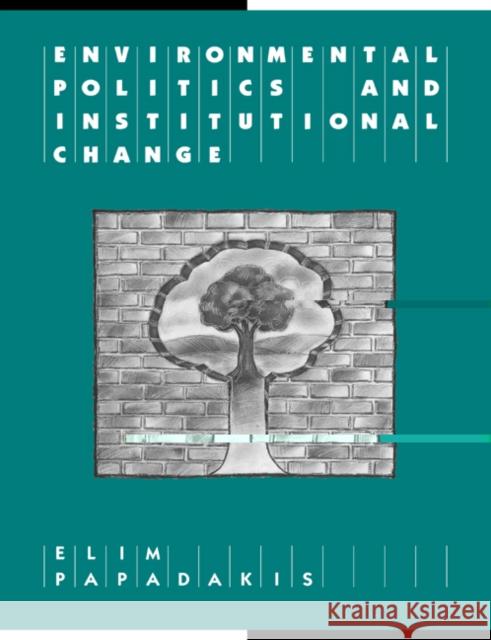 Environmental Politics and Institutional Change Elim Papadakis Geoffrey Brennan Francis G. Castles 9780521556316 Cambridge University Press