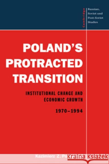 Poland's Protracted Transition: Institutional Change and Economic Growth, 1970-1994 Poznanski, Kazimierz Z. 9780521556392 Cambridge University Press