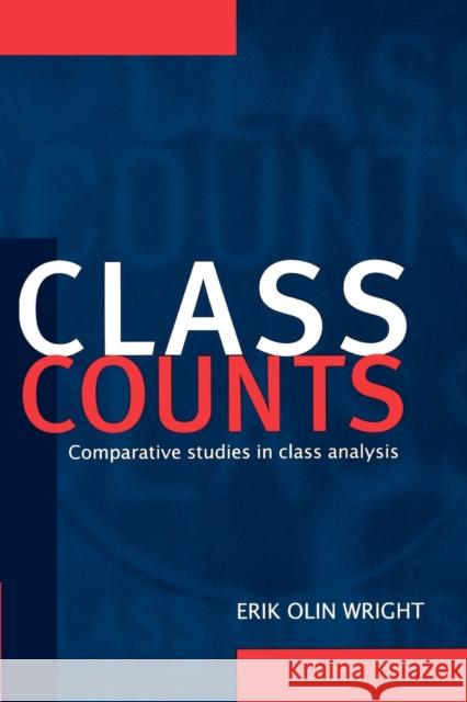 Class Counts: Comparative Studies in Class Analysis Wright, Erik Olin 9780521556460