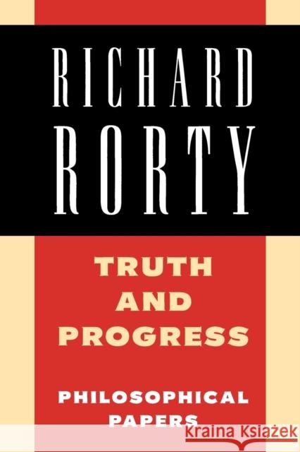 Truth and Progress: Philosophical Papers Rorty, Richard 9780521556866