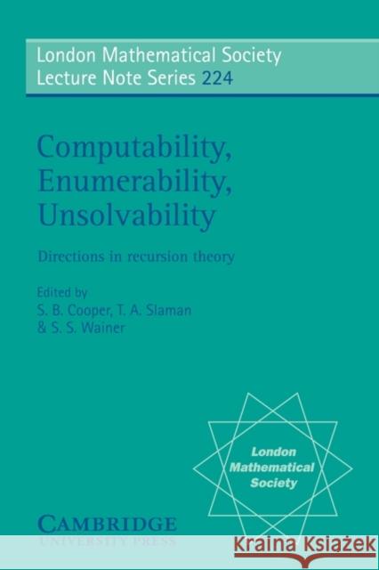 Computability, Enumerability, Unsolvability Cooper, S. B. 9780521557368 Cambridge University Press