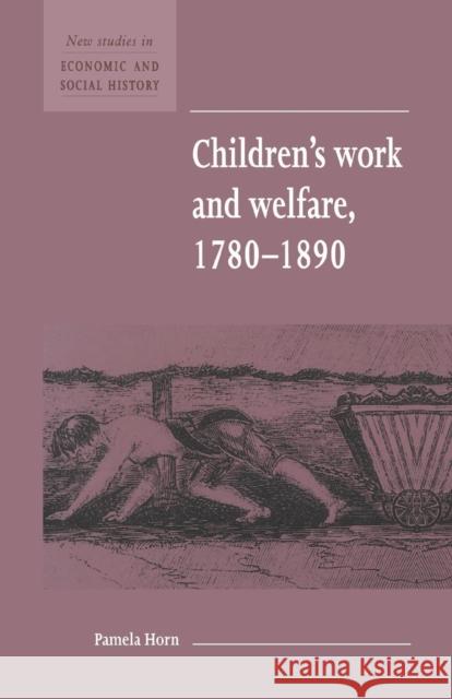 Children's Work and Welfare 1780-1890 Pamela Horn Maurice Kirby 9780521557696 Cambridge University Press