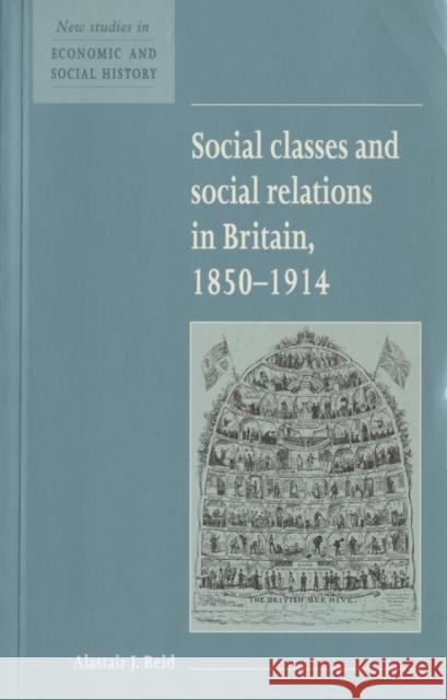 Social Classes and Social Relations in Britain 1850-1914 Alastair J. Reid Maurice Kirby 9780521557757
