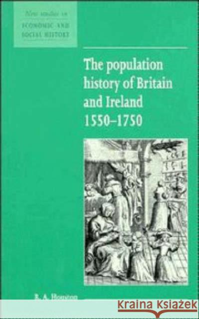 The Population History of Britain and Ireland 1500-1750 R. A. Houston Rab A. Houston Maurice Kirby 9780521557764