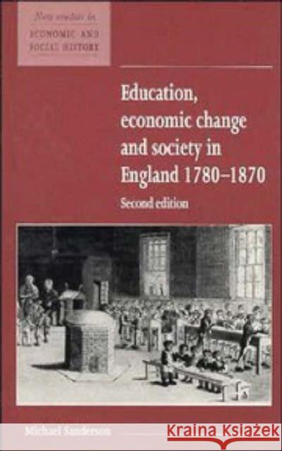 Education, Economic Change and Society in England 1780-1870 Michael Sanderson 9780521557795 0