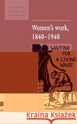 Women's Work, 1840-1940 Elizabeth Roberts Maurice Kirby 9780521557887 Cambridge University Press