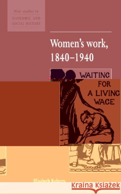 Women's Work, 1840-1940 Elizabeth Roberts Maurice Kirby 9780521557887