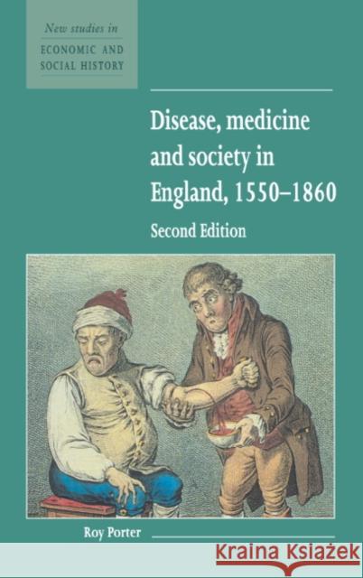Disease, Medicine and Society in England, 1550-1860 Roy Porter Maurice Kirby 9780521557917