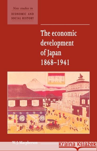 The Economic Development of Japan 1868-1941 W. J. MacPherson Maurice Kirby 9780521557924 Cambridge University Press