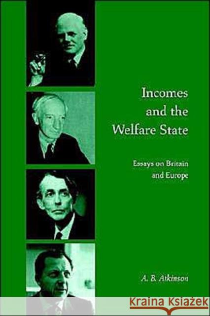 Incomes and the Welfare State: Essays on Britain and Europe Atkinson, Anthony Barnes 9780521557962 Cambridge University Press