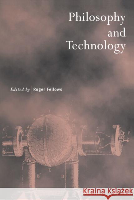Philosophy and Technology Roger Fellows 9780521558167 Cambridge University Press