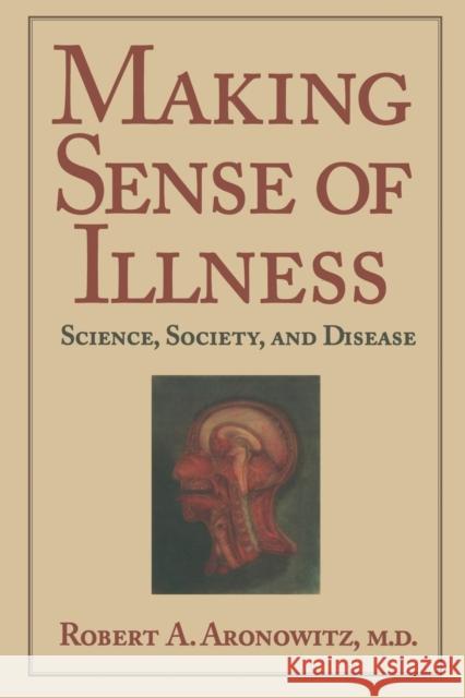 Making Sense of Illness: Science, Society and Disease Aronowitz, Robert A. 9780521558259 0