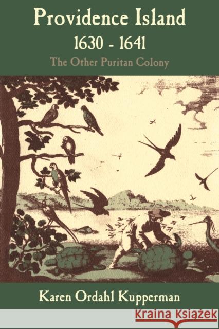 Providence Island, 1630-1641: The Other Puritan Colony Kupperman, Karen Ordahl 9780521558358 Cambridge University Press