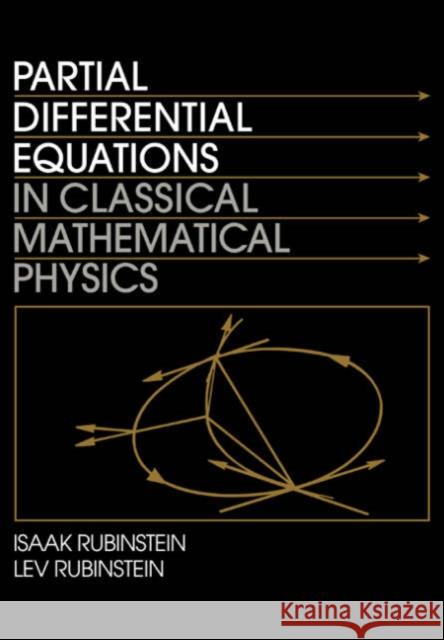 Partial Differential Equations in Classical Mathematical Physics Isaak Rubenstein Rubinstein                               Isaak Rubinstein 9780521558464 Cambridge University Press