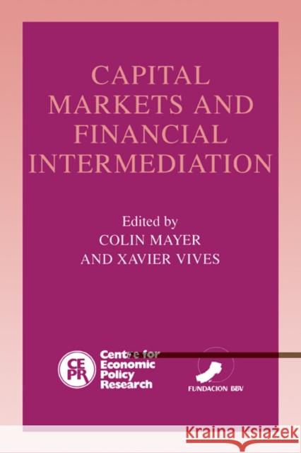Capital Markets and Financial Intermediation Colin Mayer Xavier Vives 9780521558532 Cambridge University Press