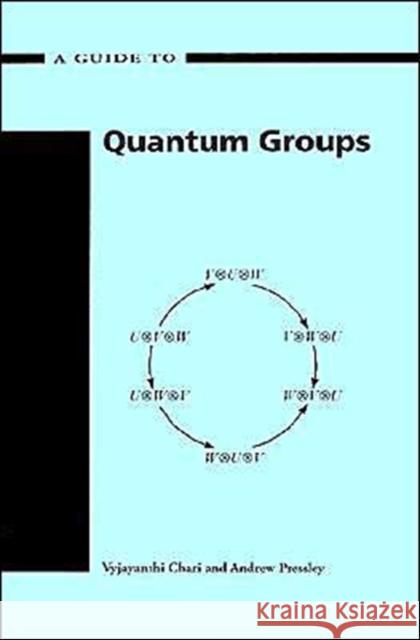 Guide to Quantum Groups Chari, Vyjayanthi 9780521558846 Cambridge University Press