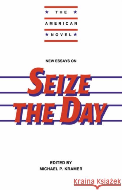 New Essays on Seize the Day Michael P. Kramer Emory Elliot 9780521559027