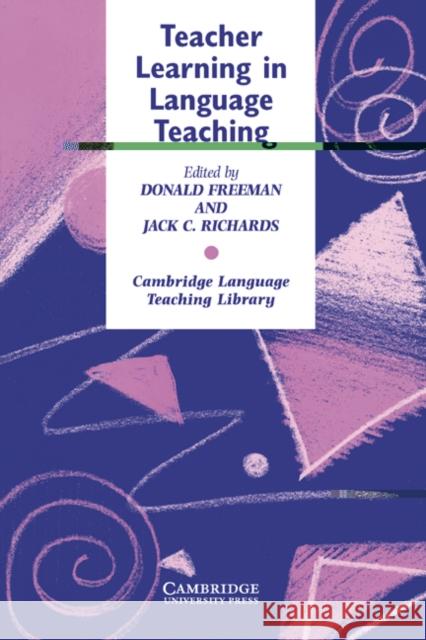 Teacher Learning in Language Teaching Donlad A. Freeman Donald A. Freeman Michael Swan 9780521559072 Cambridge University Press