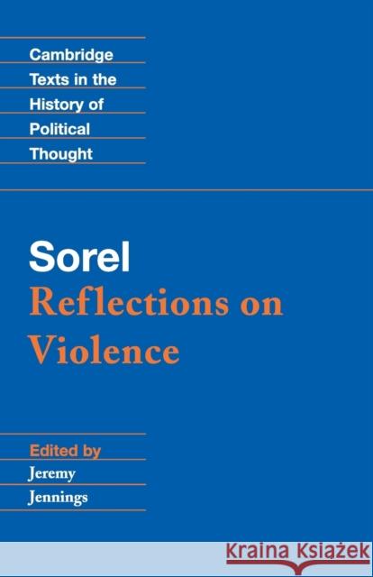 Sorel: Reflections on Violence Georges Sorel Raymond Geuss Quentin Skinner 9780521559102 Cambridge University Press