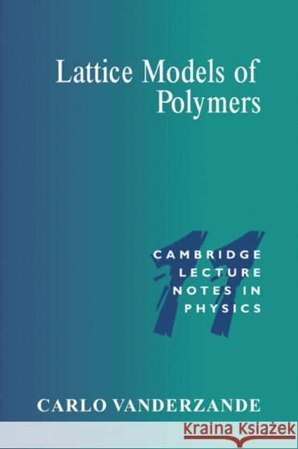 Lattice Models of Polymers Carlo Vanderzande Peter Goddard Julia Yeomans 9780521559935 Cambridge University Press