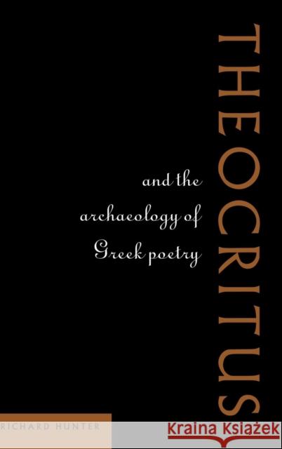 Theocritus and the Archaeology of Greek Poetry R. L. Hunter 9780521560405 Cambridge University Press