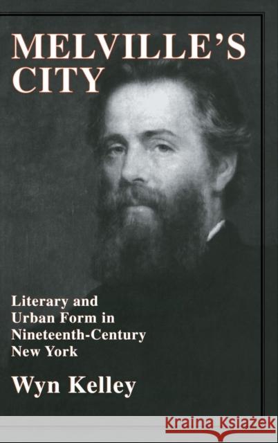 Melville's City Kelley, Wyn 9780521560542 Cambridge University Press