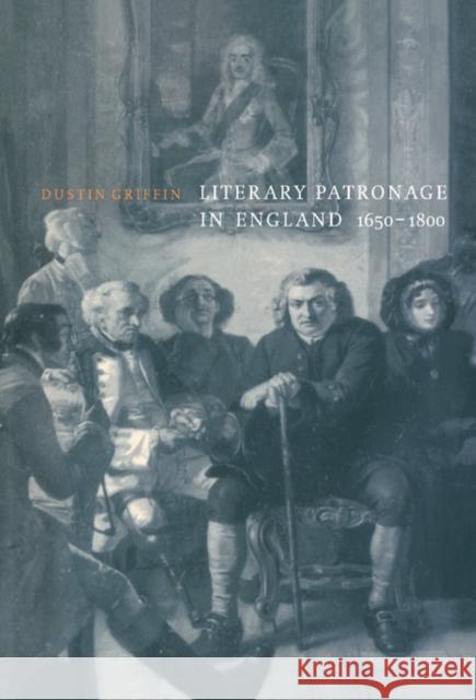 Literary Patronage in England, 1650-1800 Dustin H. Griffin 9780521560856