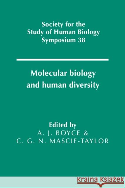 Molecular Biology and Human Diversity Anthony J. Boyce (University of Oxford), C. G. Nicholas Mascie-Taylor (University of Cambridge) 9780521560863