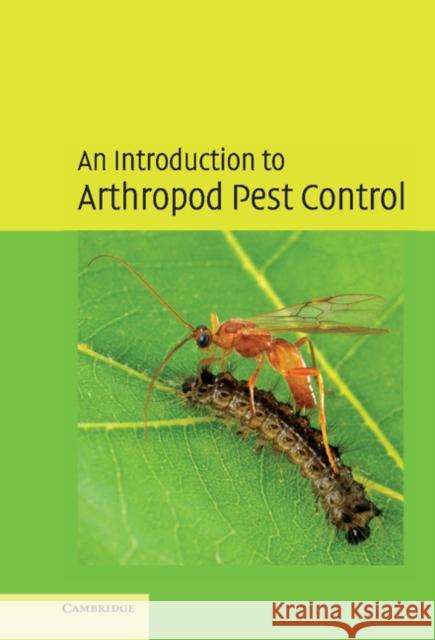 An Introduction to Arthropod Pest Control J. R. M. Thacker 9780521561068 Cambridge University Press