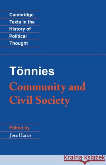 Tönnies: Community and Civil Society Tönnies, Ferdinand 9780521561198 CAMBRIDGE UNIVERSITY PRESS