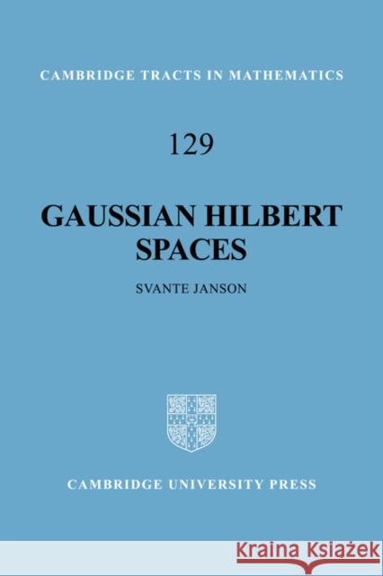 Gaussian Hilbert Spaces Svante Janson B. Bollobas W. Fulton 9780521561280 Cambridge University Press