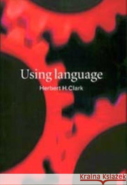 Using Language Herbert H. Clark 9780521561587