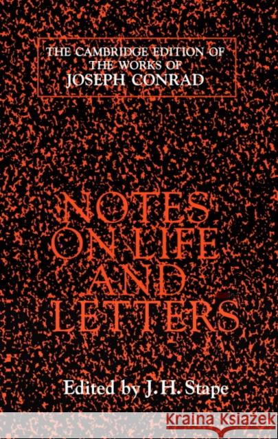 Notes on Life and Letters Joseph Conrad J. H. Stape S. W. Reid 9780521561631 Cambridge University Press