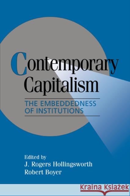 Contemporary Capitalism: The Embeddedness of Institutions Hollingsworth, J. Rogers 9780521561655 Cambridge University Press