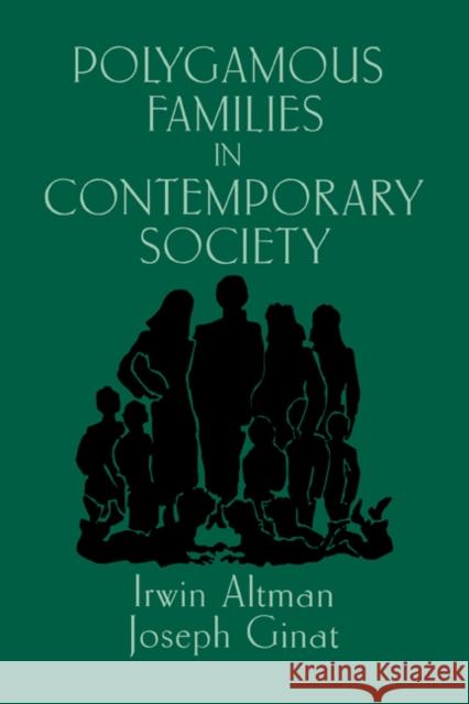 Polygamous Families in Contemporary Society Irwin Altman Joseph Ginat Sterling M. McMurrin 9780521561693