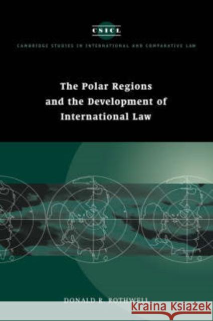 The Polar Regions and the Development of International Law Donald Rothwell Donald R. Rothwell 9780521561822