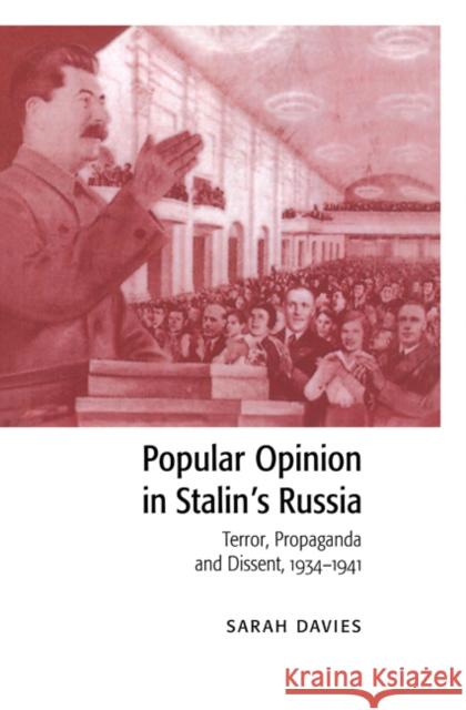 Popular Opinion in Stalin's Russia: Terror, Propaganda and Dissent, 1934 1941 Davies, Sarah 9780521562140