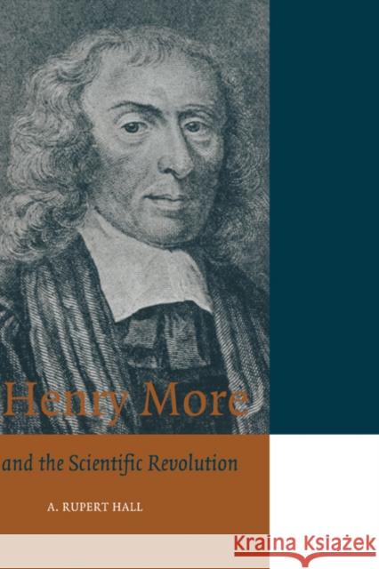 Henry More and the Scientific Revolution Hall, A. Rupert 9780521562232