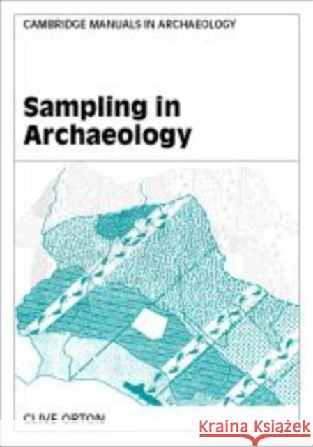 Sampling in Archaeology Clive Orton Graeme Barker Elizabeth Slater 9780521562263 Cambridge University Press