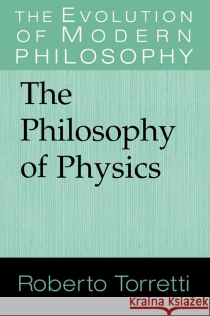 The Philosophy of Physics Roberto Torretti (Universidad de Chile) 9780521562591