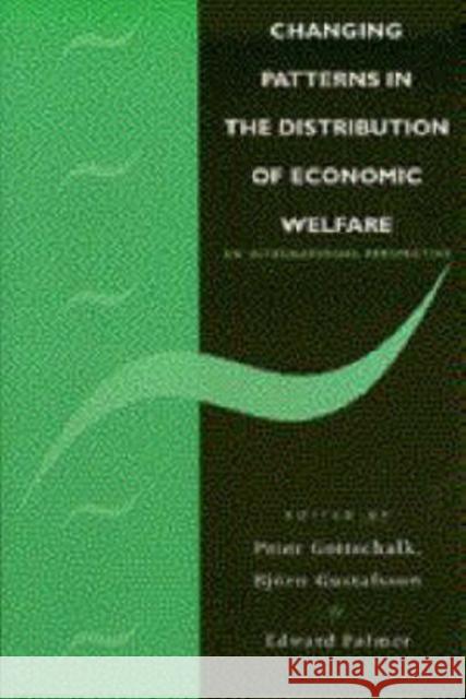 Changing Patterns in the Distribution of Economic Welfare: An Economic Perspective Peter Gottschalk (Boston College, Massachusetts), Bjorn A. Gustafsson (Göteborgs Universitet, Sweden), Edward E. Palmer  9780521562621