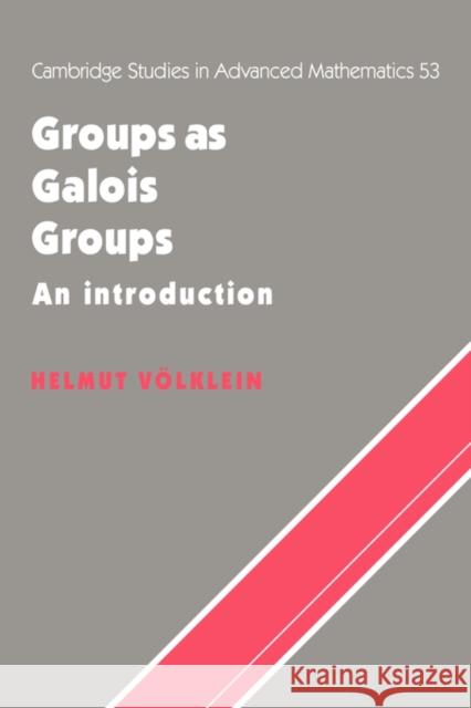 Groups as Galois Groups: An Introduction Volklein, Helmut 9780521562805