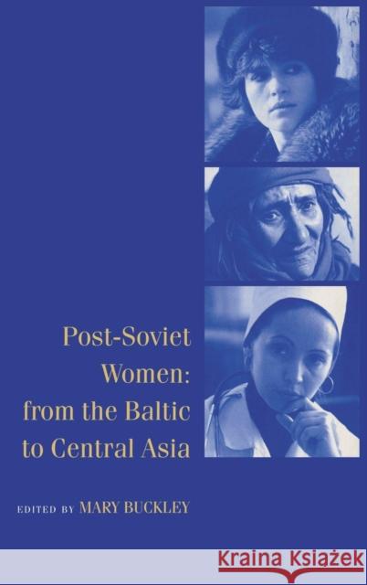 Post-Soviet Women: From the Baltic to Central Asia Buckley, Mary 9780521563208 CAMBRIDGE UNIVERSITY PRESS