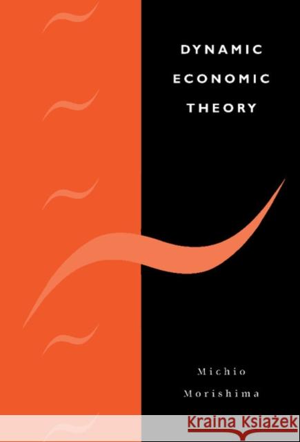 Dynamic Economic Theory Mihcio Morishima Michio Morishima 9780521563246 Cambridge University Press