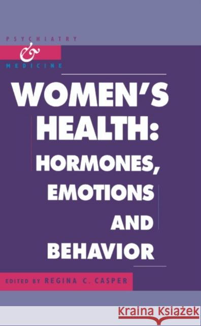 Women's Health: Hormones, Emotions and Behavior Regina C. Casper (Stanford University, California) 9780521563413 Cambridge University Press