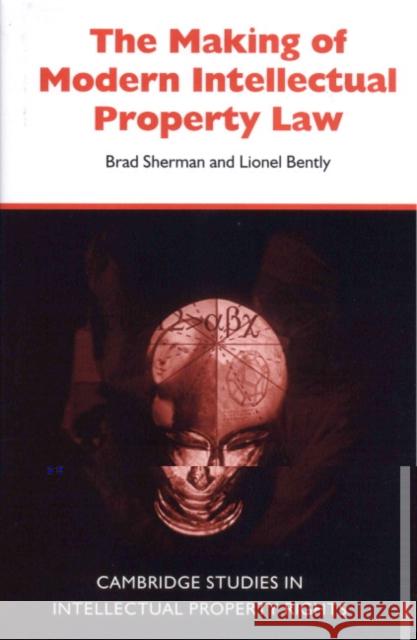 The Making of Modern Intellectual Property Law Brad Sherman Martti Koskenniemi Lionel Bently 9780521563635 Cambridge University Press