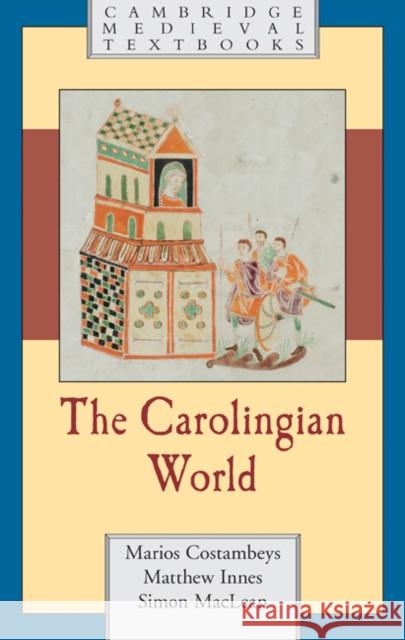 The Carolingian World Matthew Innes Marios Costambeys 9780521563666 Cambridge University Press