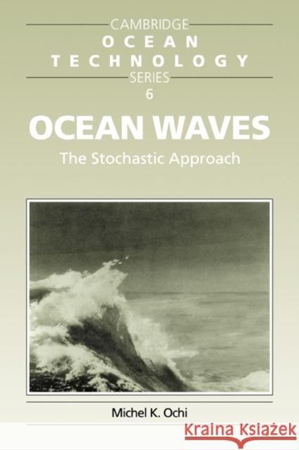 Ocean Waves: The Stochastic Approach Ochi, Michel K. 9780521563789 Cambridge University Press